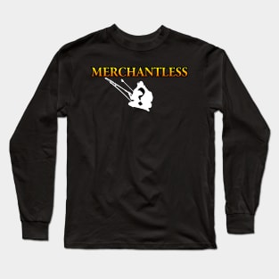 MERCHANTLESS? Long Sleeve T-Shirt